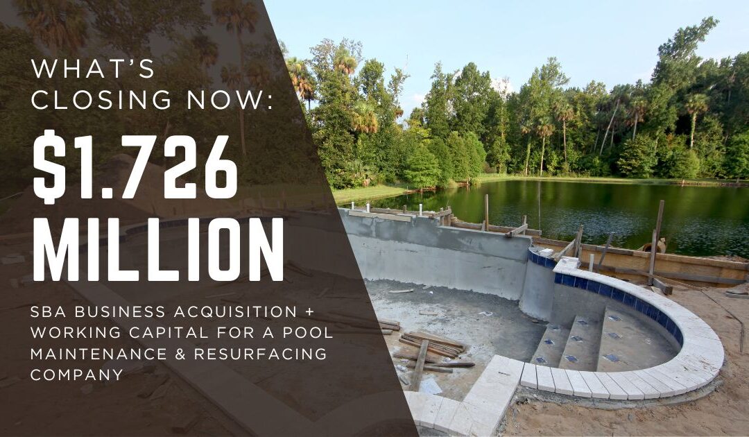 Graphic announcing $1.726 million SBA loan closing for acquisition and working capital of a pool maintenance and restructuring business, with a partially constructed pool in the background