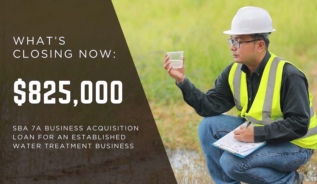 How We Closed an $825,000 SBA 7(a) Business Acquisition Loan for a Water Treatment Company