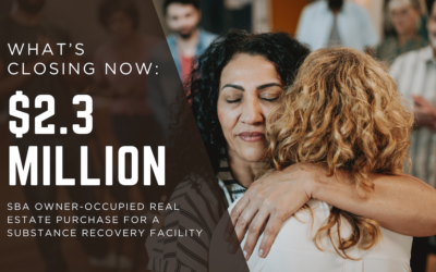 How We Closed a $2.3M SBA Owner-Occupied Real Estate Loan for an Addiction Recovery Center