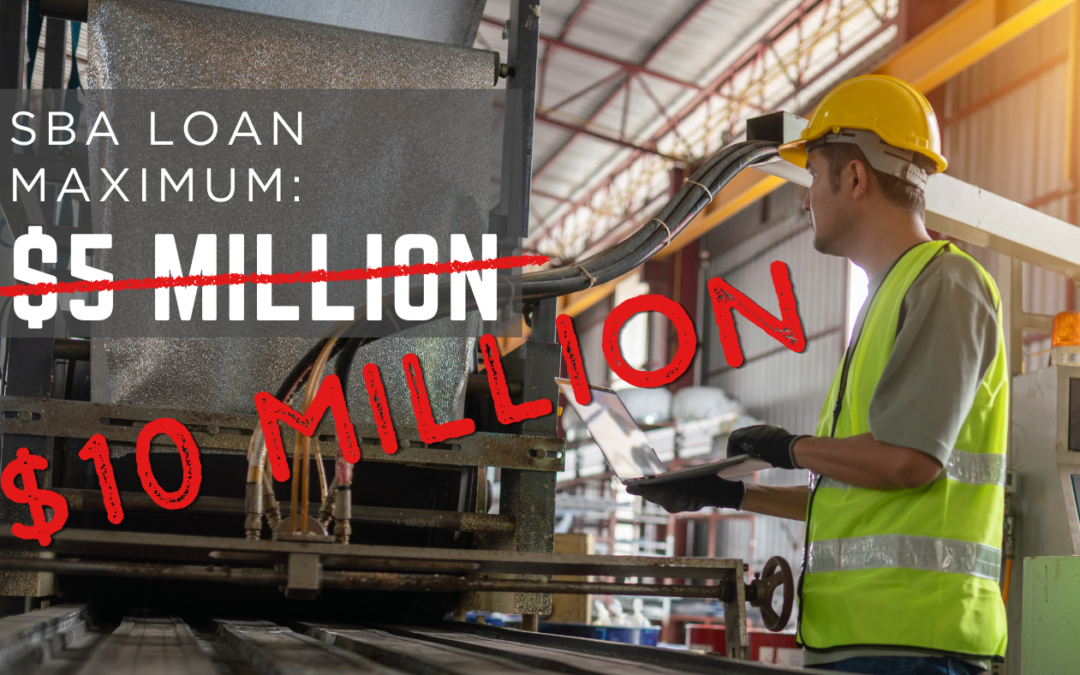 SBA $10M Manufacturing Loans: What Business Owners, Brokers, and Realtors Need to Know