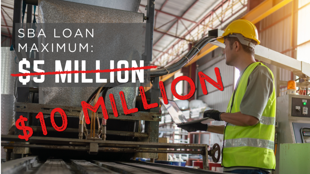 SBA $10M Manufacturing Loans: What Business Owners, Brokers, and Realtors Need to Know