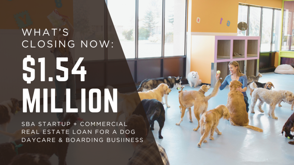 $1.54 Million SBA Startup and Commercial Real Estate Loan for a Dog Daycare and Boarding Business