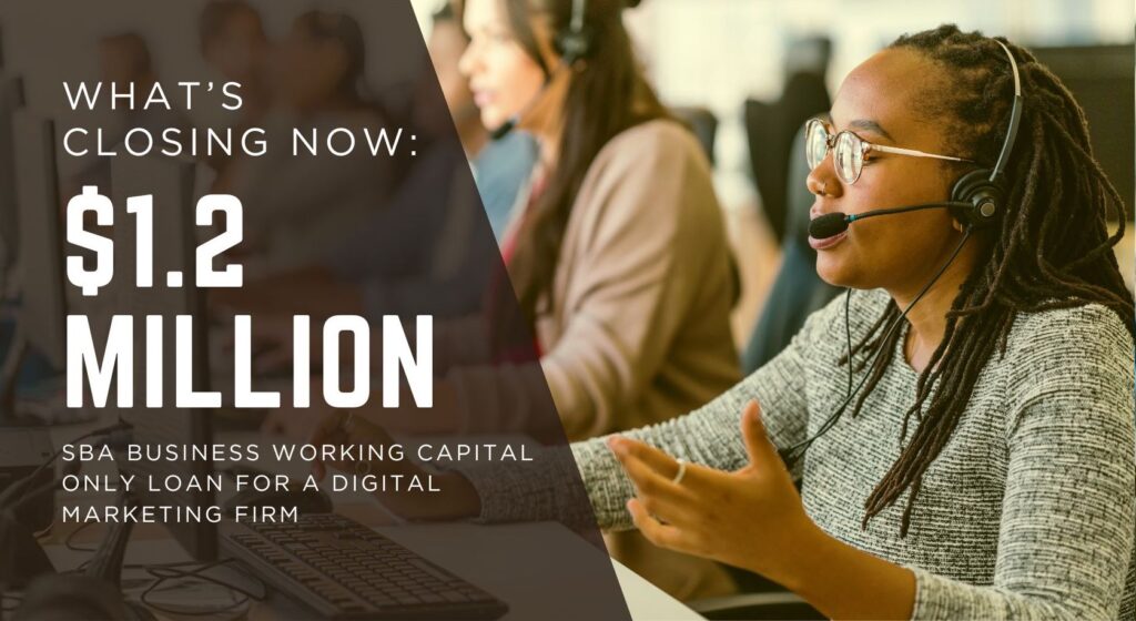 Graphic announcing $1.2 million SBA loan closing for working capital only. to expand and support a digital marketing firm of a pool maintenance and restructuring business, with a photo of a woman on a call/headset in the background